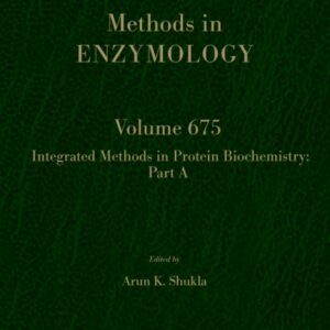 Integrated Methods in Protein Biochemistry: Part A (Volume 675) (Methods in Enzymology