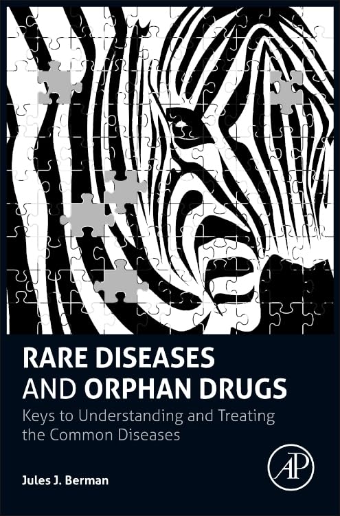 Rare Diseases and Orphan Drugs: Keys to Understanding and Treating the Common Diseases