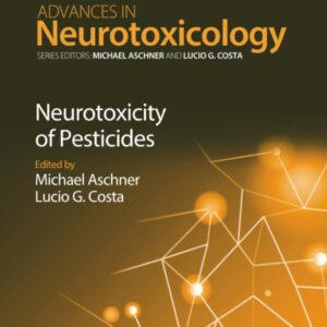 Neurotoxicity of Pesticides (Volume 4) (Advances in Neurotoxicology