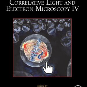 Correlative Light and Electron Microscopy IV (Volume 162) (Methods in Cell Biology