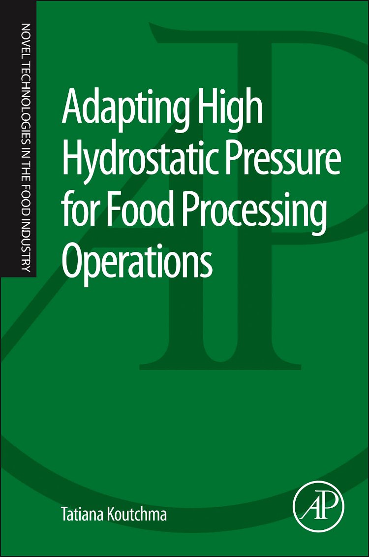 Adapting High Hydrostatic Pressure (HPP) for Food Processing Operations (Novel Technologies in the Food Industry)