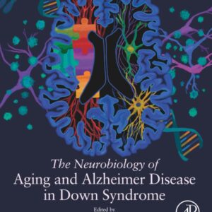 The Neurobiology of Aging and Alzheimer Disease in Down Syndrome