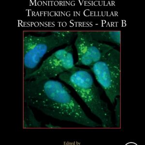 Monitoring Vesicular Trafficking in Cellular Responses to Stress - Part B (Volume 165) (Methods in Cell Biology