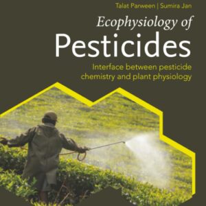 Ecophysiology of Pesticides: Interface between Pesticide Chemistry and Plant Physiology