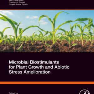 Microbial Biostimulants for Plant Growth and Abiotic Stress Amelioration (Biostimulants and Protective Biochemical Agents)
