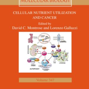 Cellular Nutrient Utilization and Cancer (Volume 347) (International Review of Cell and Molecular Biology