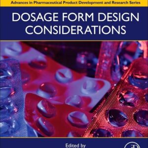Dosage Form Design Considerations: Volume I (Advances in Pharmaceutical Product Development and Research)