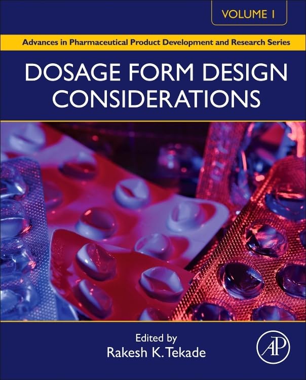 Dosage Form Design Considerations: Volume I (Advances in Pharmaceutical Product Development and Research)