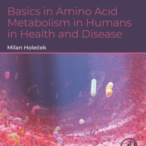 Basics in Amino Acid Metabolism in Humans in Health and Disease