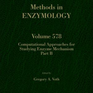 Computational Approaches for Studying Enzyme Mechanism Part B (Volume 578) (Methods in Enzymology