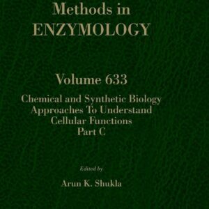 Chemical and Synthetic Biology Approaches to Understand Cellular Functions - Part C (Volume 633) (Methods in Enzymology