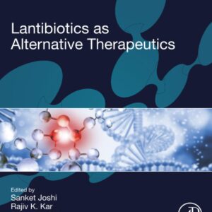 Lantibiotics as Alternative Therapeutics (Advances in Biotechnology and Bioengineering)