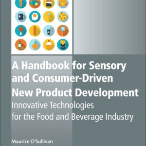 A Handbook for Sensory and Consumer-Driven New Product Development: Innovative Technologies for the Food and Beverage Industry (Woodhead Publishing Series in Food Science