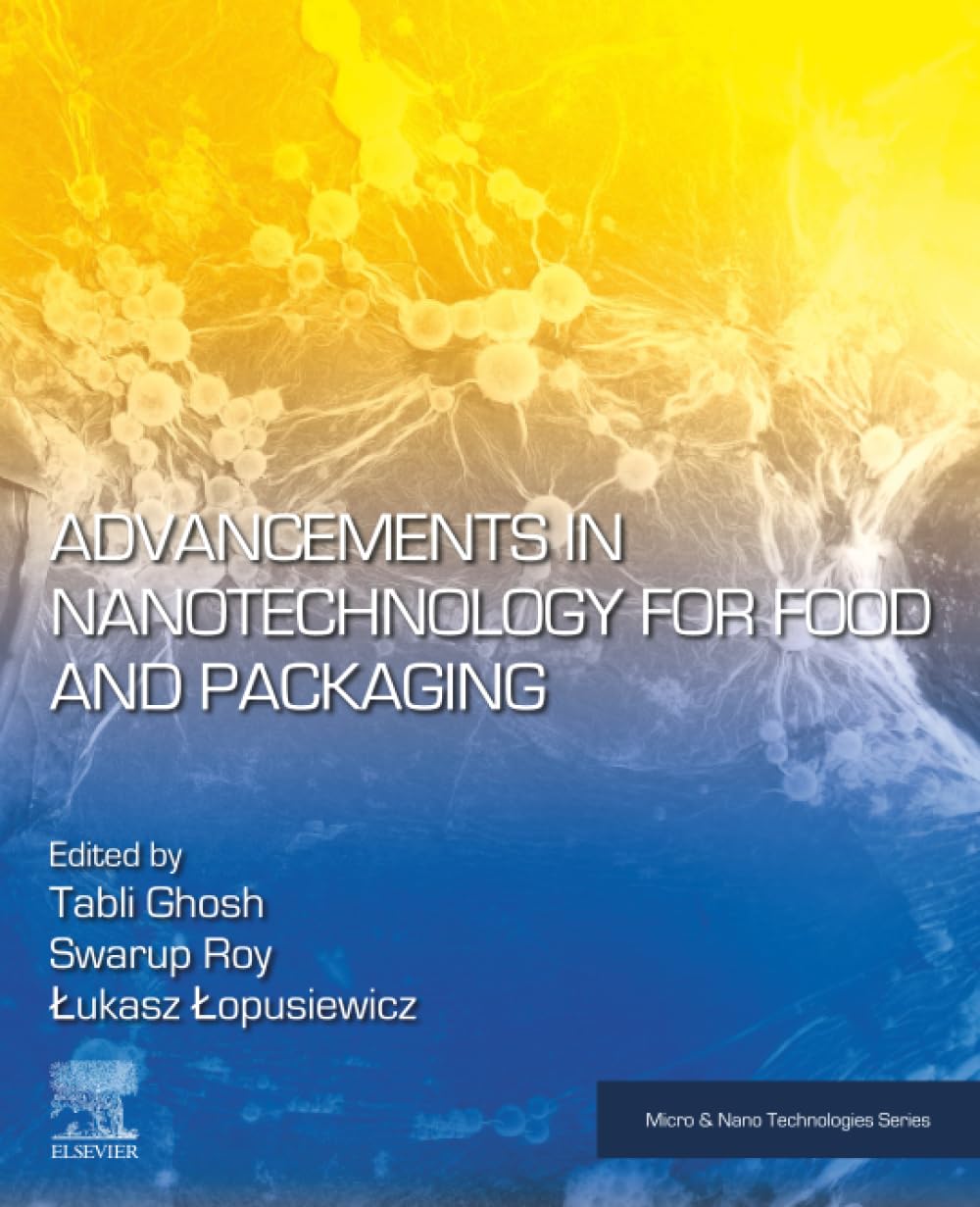 Advancements in Nanotechnology for Food and Packaging (Micro and Nano Technologies)