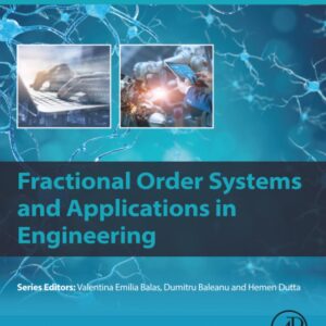 Fractional Order Systems and Applications in Engineering (Advanced Studies in Complex Systems)