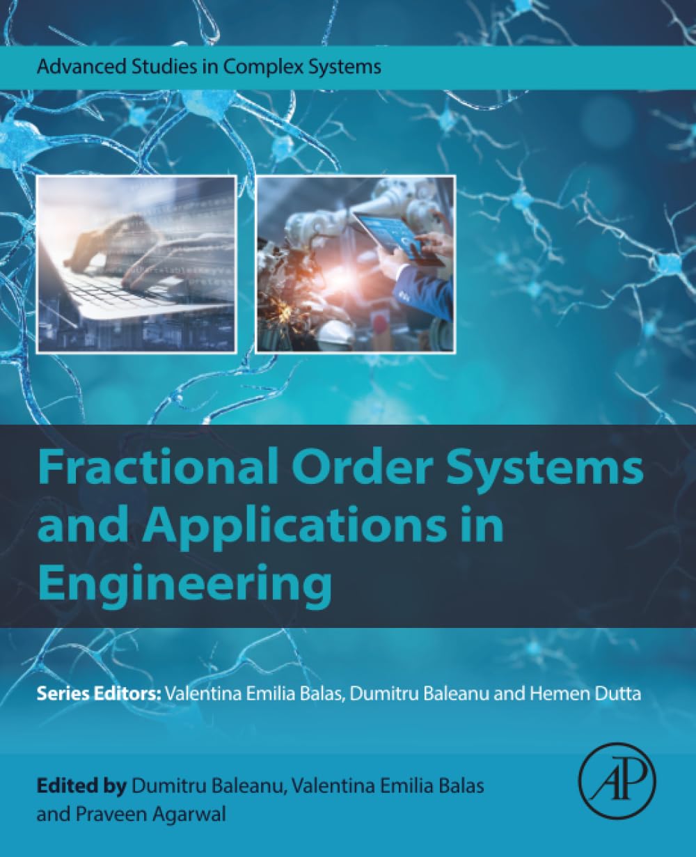 Fractional Order Systems and Applications in Engineering (Advanced Studies in Complex Systems)