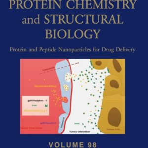 Protein and Peptide Nanoparticles for Drug Delivery (Volume 98) (Advances in Protein Chemistry and Structural Biology