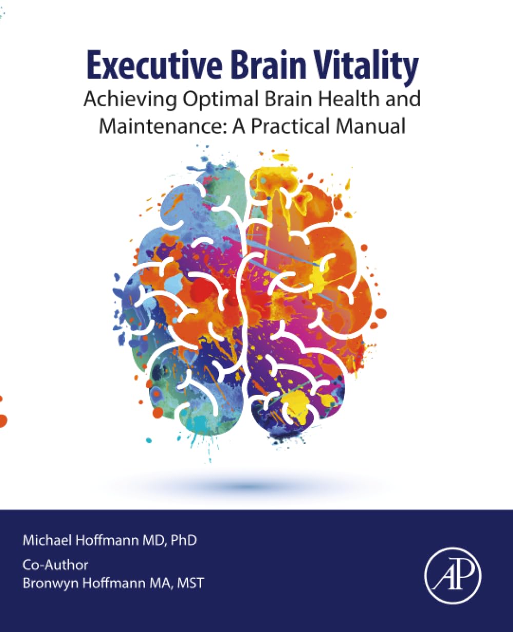Executive Brain Vitality: Achieving Optimal Brain Health and Maintenance: A Practical Manual (Clinical and Medical Innovation)