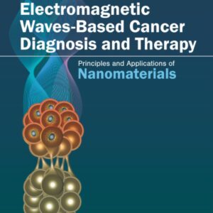 Electromagnetic Waves-Based Cancer Diagnosis and Therapy: Principles and Applications of Nanomaterials