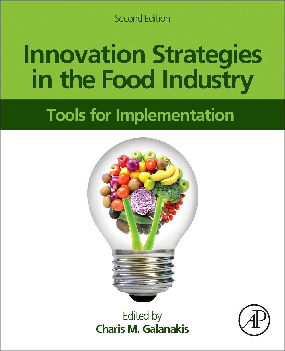 Innovation Strategies in the Food Industry: Tools for Implementation (Volume 12345) (Advances in Bioethics