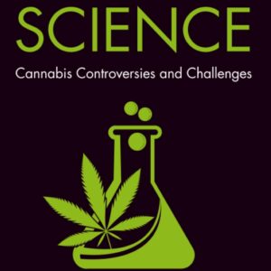 Weed Science: Cannabis Controversies and Challenges