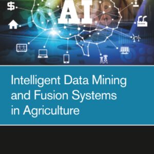 Intelligent Data Mining and Fusion Systems in Agriculture