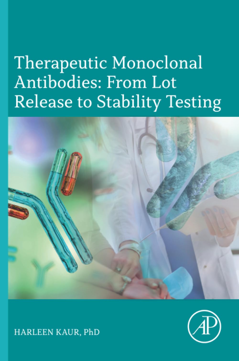 Therapeutic Monoclonal Antibodies: From Lot Release to Stability Testing: From Lot Release to Stability Testing