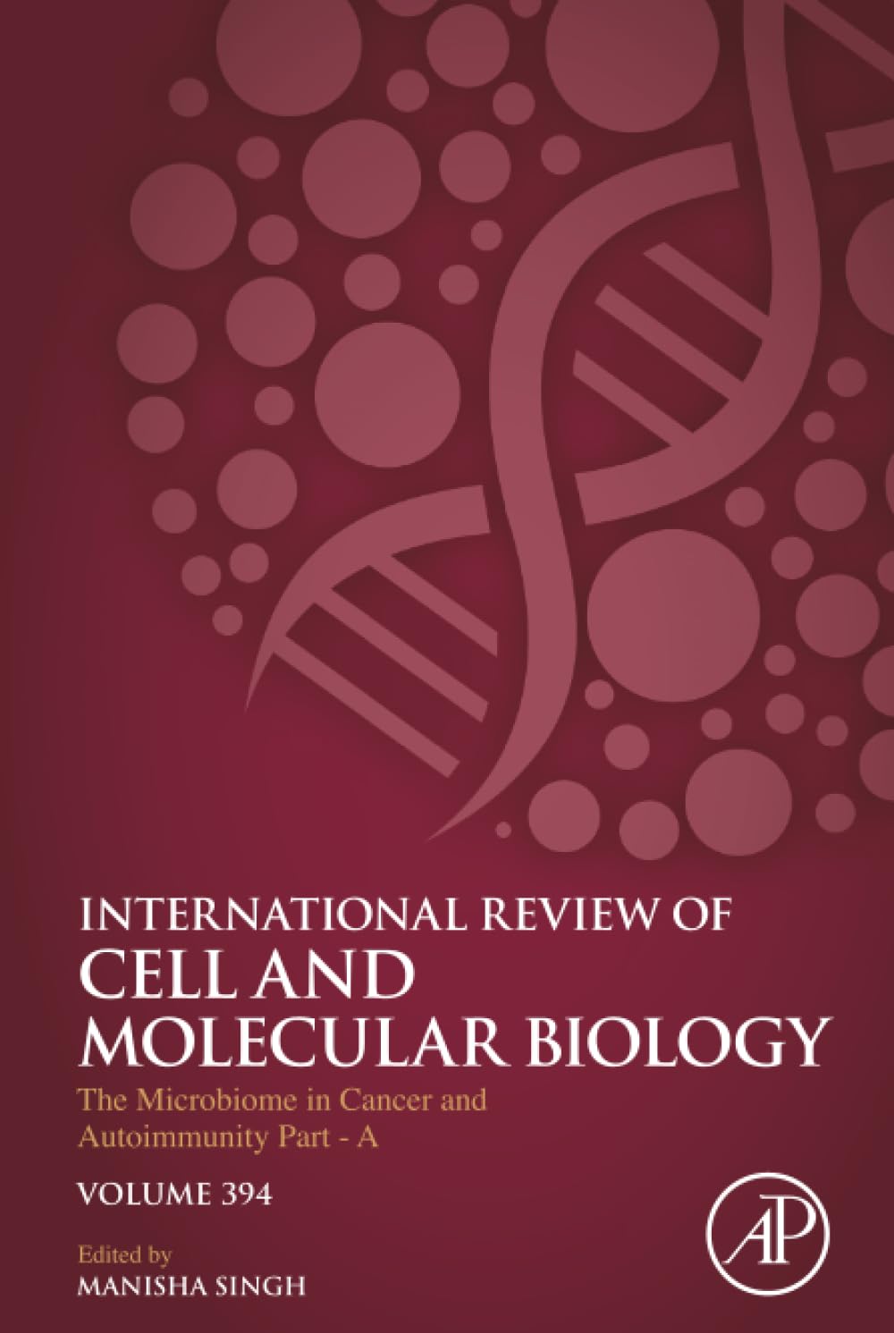The Microbiome in Cancer and Autoimmunity - Part A (Volume 394) (International Review of Cell and Molecular Biology