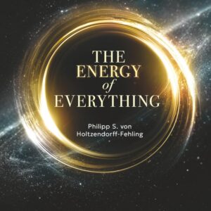 The Energy of Everything: Rediscovering Vitality Through Quantum Wellness / ISBN: 9781969338694-ISBN: 9781969338694