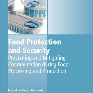 Food Protection and Security: Preventing and Mitigating Contamination during Food Processing and Production (Woodhead Publishing Series in Food Science