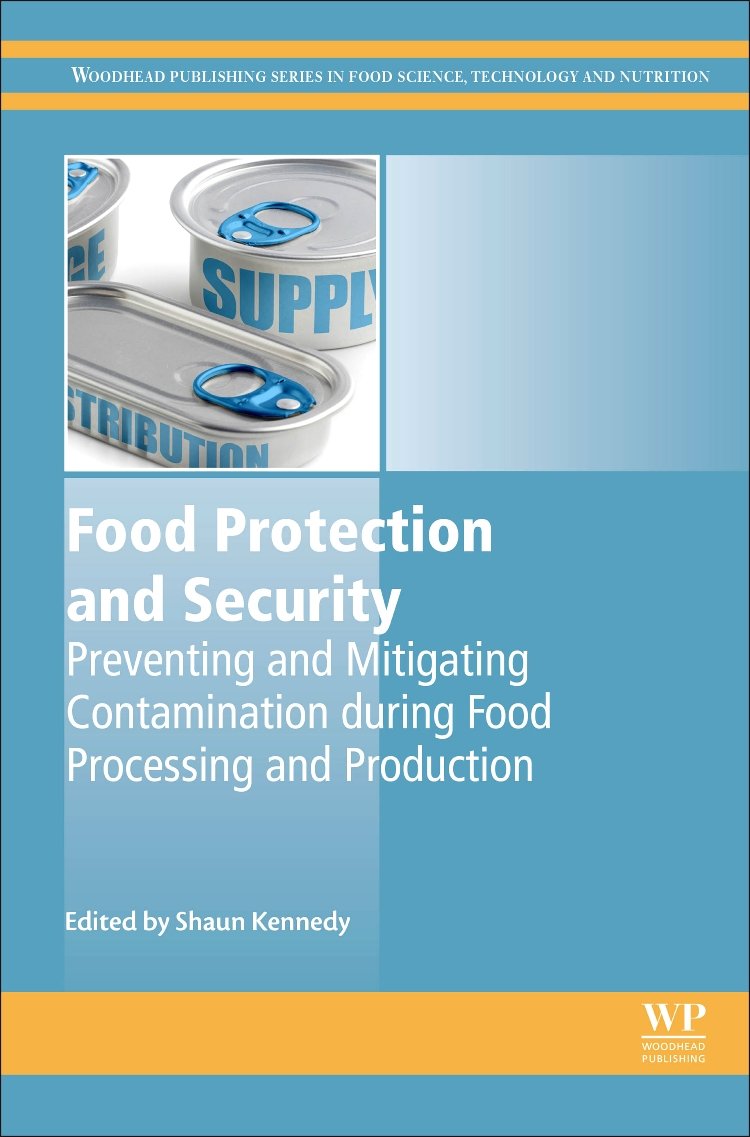Food Protection and Security: Preventing and Mitigating Contamination during Food Processing and Production (Woodhead Publishing Series in Food Science
