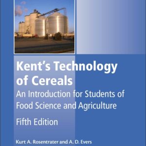 Kentâ€™s Technology of Cereals: An Introduction for Students of Food Science and Agriculture (Woodhead Publishing Series in Food Science