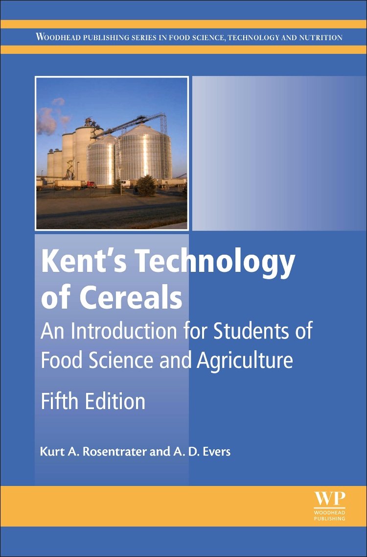 Kent’s Technology of Cereals: An Introduction for Students of Food Science and Agriculture (Woodhead Publishing Series in Food Science
