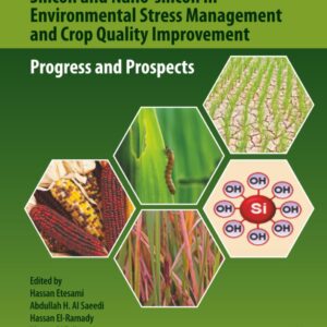 Silicon and Nano-silicon in Environmental Stress Management and Crop Quality Improvement: Progress and Prospects