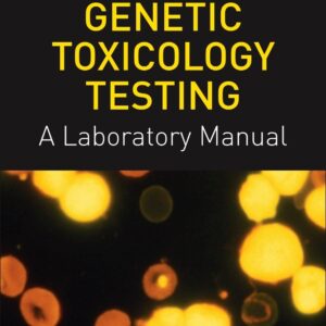 Genetic Toxicology Testing: A Laboratory Manual
