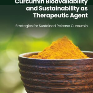 Curcumin Bioavailability and Sustainability as Therapeutic Agent: Strategies for Sustained Release Curcumin