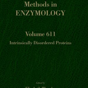 Intrinsically Disordered Proteins (Volume 611) (Methods in Enzymology