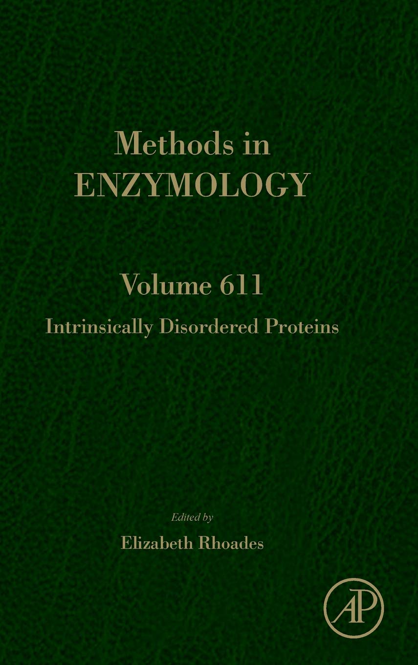 Intrinsically Disordered Proteins (Volume 611) (Methods in Enzymology