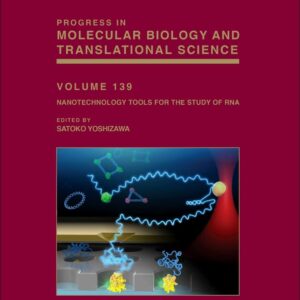 Nanotechnology Tools for the Study of RNA (Volume 139) (Progress in Molecular Biology and Translational Science