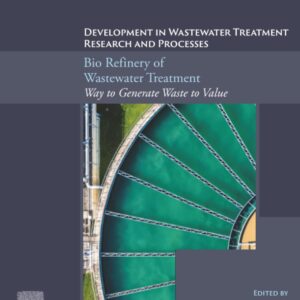 Bio Refinery of Wastewater Treatment: Way to Generate Waste to Value