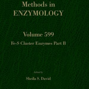 Fe-S Cluster Enzymes Part B (Volume 599) (Methods in Enzymology