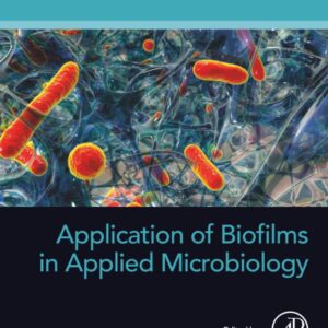 Application of Biofilms in Applied Microbiology (Developments in Applied Microbiology and Biotechnology)