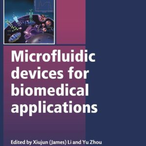 Microfluidic Devices for Biomedical Applications (Woodhead Publishing Series in Biomaterials)