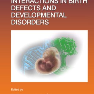 Gene-Environment Interactions in Birth Defects and Developmental Disorders (Volume 152) (Current Topics in Developmental Biology