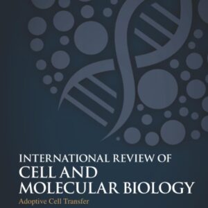 Adoptive Cell Transfer (Volume 370) (International Review of Cell and Molecular Biology