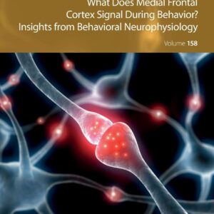 What does Medial Frontal Cortex Signal During Behavior? Insights from Behavioral Neurophysiology (Volume 158) (International Review of Neurobiology