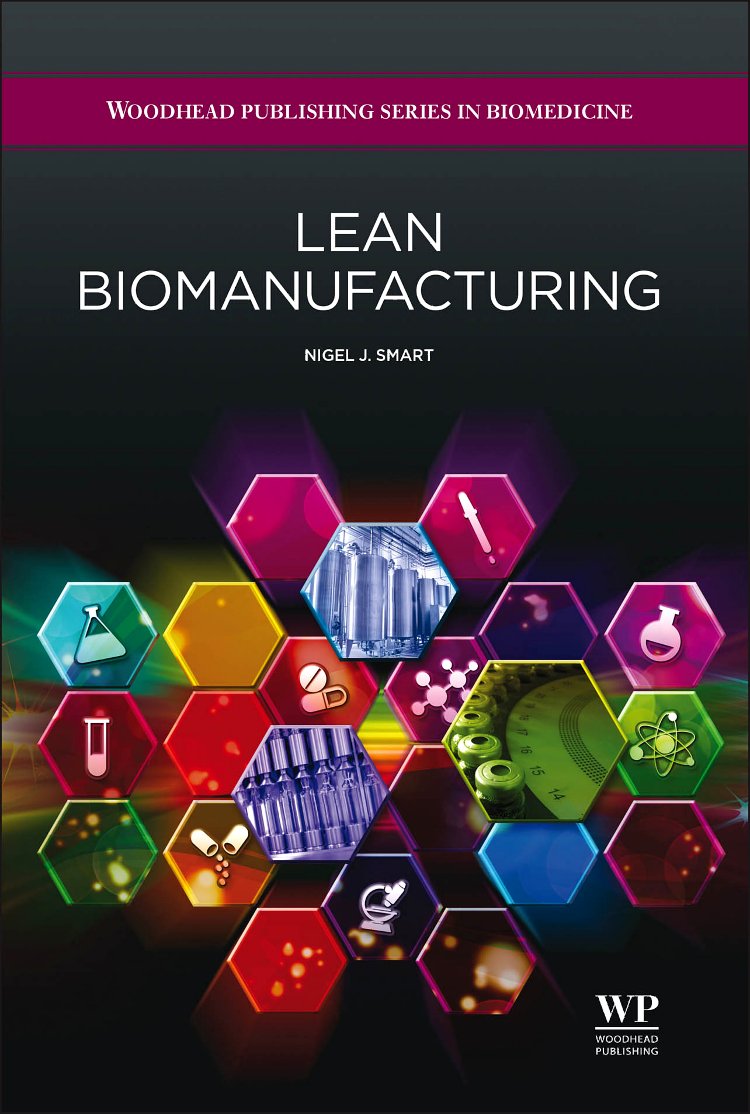 Lean Biomanufacturing: Creating Value through Innovative Bioprocessing Approaches (Woodhead Publishing Series in Biomedicine)
