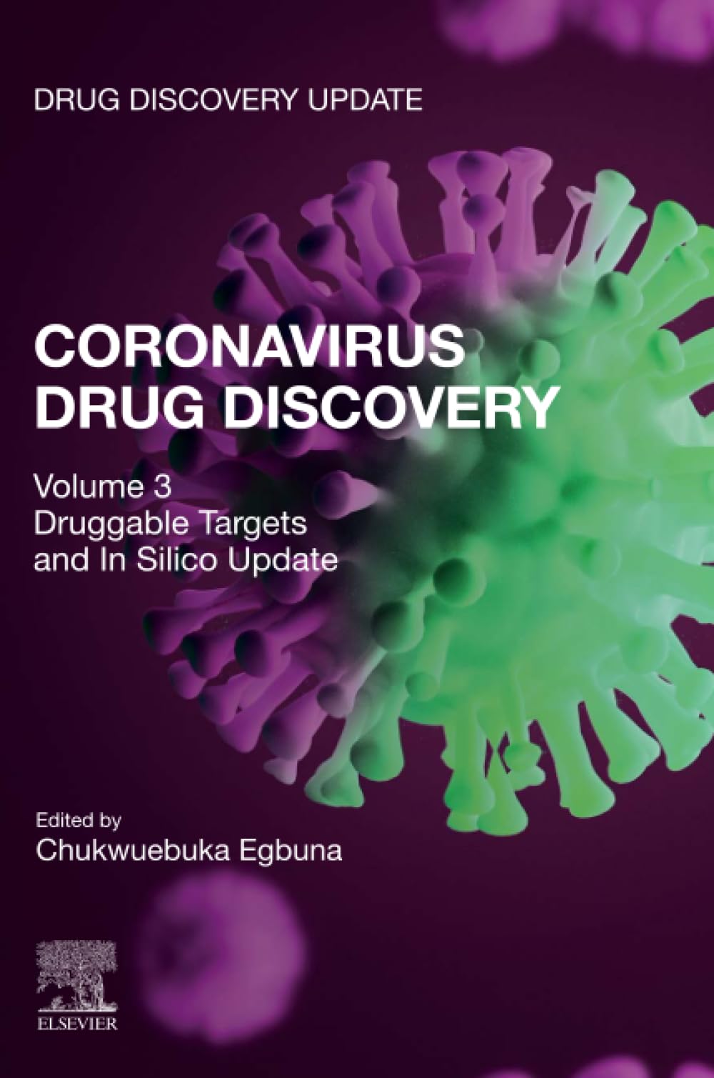 Coronavirus Drug Discovery: Volume 3: Druggable Targets and In Silico Update (Drug Discovery Update)