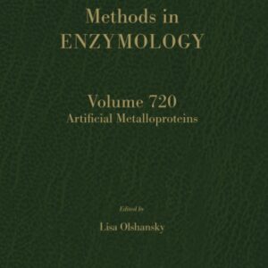 Artificial Metalloproteins (Volume 720) (Methods in Enzymology