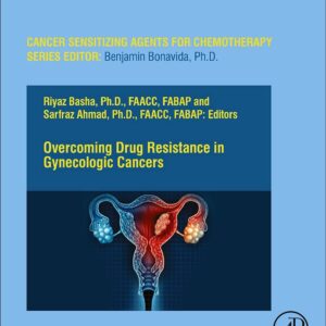 Overcoming Drug Resistance in Gynecologic Cancers (Volume 17) (Cancer Sensitizing Agents for Chemotherapy
